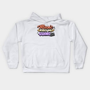 Music keeps me going. Kids Hoodie